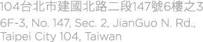 104 台北市建國北路二段147號6樓之3; 6F-3, No. 147, Sec. 2, JianGuo N. Rd., Taipei City 104, Taiwan